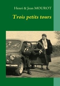 Jean Mourot - Trois petits tours - Une traversée du XXème siècle.