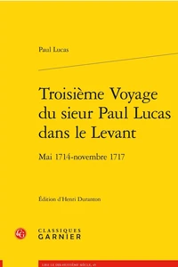 Troisième voyage du sieur Paul Lucas dans le levant