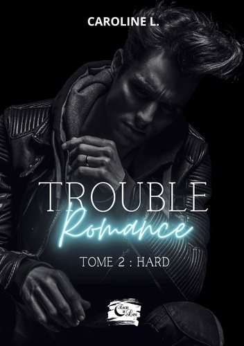 Trouble romance  Trouble Romance. Tome 2