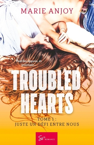 Troubled hearts  Troubled hearts - Tome 1. Juste un défi entre nous