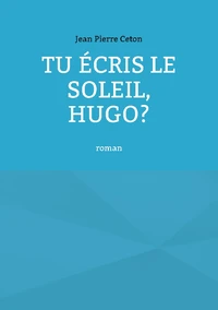 Tu écris le soleil, Hugo?
