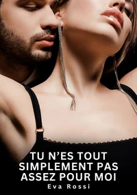 Tu n'es tout simplement pas assez pour moi