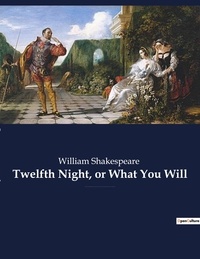 William Shakespeare - Twelfth Night, or What You Will - a romantic comedy by William Shakespeare, believed to have been written around 1601-1602 as a Twelfth Night's entertainment for the close of the Christmas season..