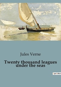 Jules Verne - Twenty thousand leagues under the seas.