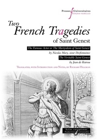Richard Hillman - Two French Tragedies of Saint Genest: - Pièces de dévotion (Hagiographic Plays) The Famous Actor or The Martyrdom of Saint Genest, by Nicolas Mary, sieur Desfontaines; The Veritable Saint Genest, by Jean de Rotrou Translated, with Introduction and Notes, by Richard Hillman.