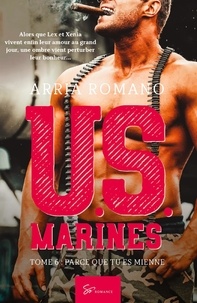 Arria Romano - U.S. Marines Tome 6 : Parce que tu es mienne.