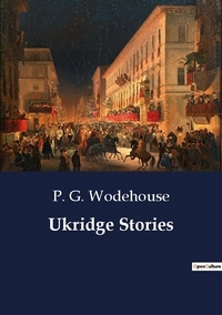 P. G. Wodehouse - Ukridge Stories.