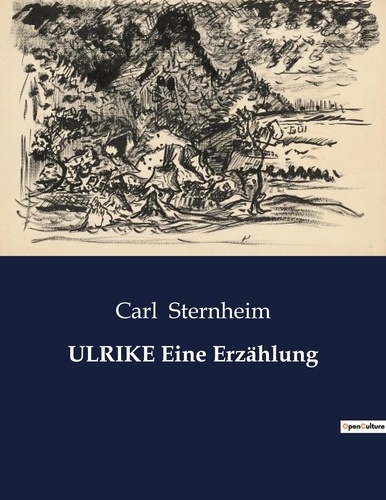 Carl Sternheim - ULRIKE Eine Erzählung.