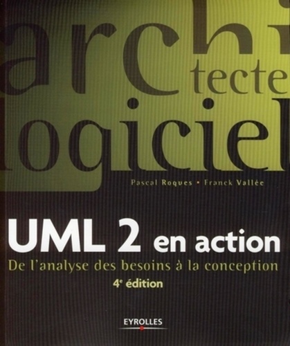 Pascal Roques et Franck Vallée - UML 2 en action - De l'analyse des besoins à la conception.
