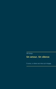  Books on Demand - Un amour, un silence - En amour, un silence vaut mieux qu'un langage.