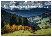 Alain Gaymard - CALVENDO Places  : Un automne en Haute-Savoie (Calendrier mural 2024 DIN A3 vertical), CALVENDO calendrier mensuel - Paysages de Haute-Saoie.