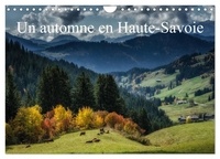 Alain Gaymard - CALVENDO Places  : Un automne en Haute-Savoie (Calendrier mural 2024 DIN A4 vertical), CALVENDO calendrier mensuel - Paysages de Haute-Saoie.