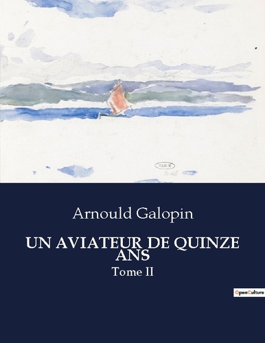 Les classiques de la littérature .  Un aviateur de quinze ans. Tome II