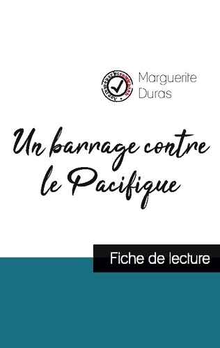 Marguerite Duras - Un barrage contre le Pacifique (fiche de lecture et analyse complète de l'oeuvre).