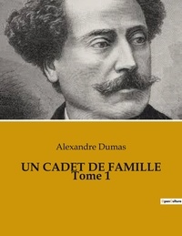 Alexandre Dumas - UN CADET DE FAMILLE Tome 1.