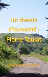 Pierre Toulat - Un chemin d'humanité.