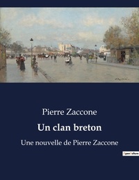 Pierre Zaccone - Un clan breton - Une nouvelle de Pierre Zaccone.