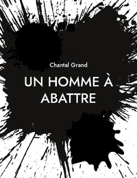 Chantal Grand - Un Homme à Abattre.