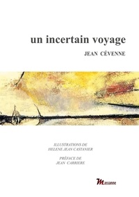 Jean Cevenne - Un incertain voyage.