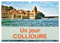 Daniel Fabre - CALVENDO Places  : Un jour COLLIOURE (Calendrier mural 2024 DIN A3 vertical), CALVENDO calendrier mensuel - Une journée passée dans le village de Collioure sur la côte du Roussilon.