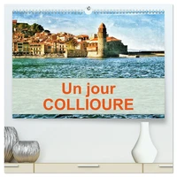 Un jour COLLIOURE  (Calendrier mural 2026 DIN A2 vertical) calendrier de bureau
