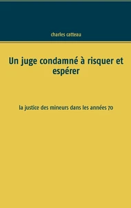 Un juge condamné à risquer et espérer