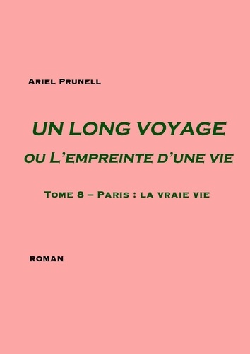 Un long voyage ou l'empreinte d'une vie Tome 8 Paris : La vraie vie