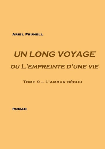 Un long voyage ou l'empreinte d'une vie Tome 9 L'amour déchu