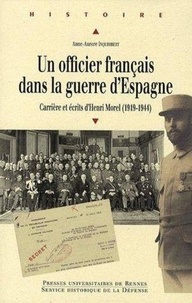 Anne-Aurore Inquimbert - Un officier français dans la guerre d'Espagne - Carrière et écrits d'Henri Morel (1919-1944).