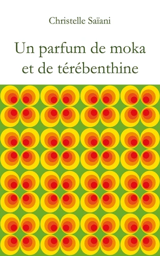 couverture de : Un parfum de moka et de t&eacute;r&eacute;benthine