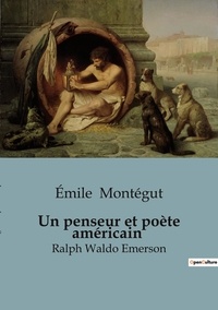 Emile Montégut - Biographies et mémoires  : Un penseur et poète américain - Ralph Waldo Emerson.