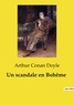 Arthur Conan Doyle - Les classiques de la littérature  : Un scandale en Bohême.