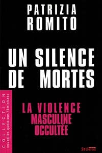 Patrizia Romito - Un silence de mortes - La violence masculine occultée.