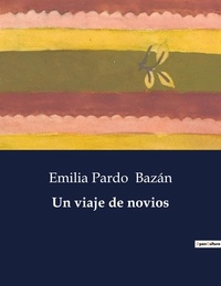 Emilia Pardo Bazán - Littérature d'Espagne du Siècle d'or à aujourd'hui  : Un viaje de novios.
