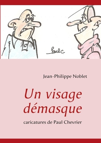 Jean-Philippe Noblet et Paul Chevrier - Un visage démasqué.