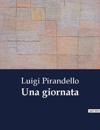 Luigi Pirandello - Una giornata.