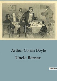 Arthur Conan Doyle - Uncle Bernac.