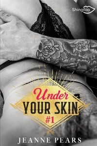 Jeanne Pears - Under Your Skin Tome 1 : .