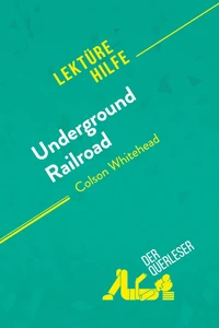 Underground Railroad von Colson Whitehead (Lektürehilfe)