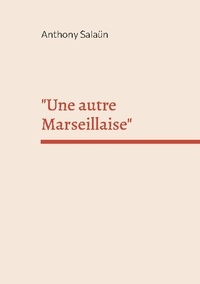 Anthony Salaün - "Une autre Marseillaise" - Mon appel à un droit à l'amour, 4 août 2021.
