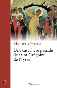 Michel Corbin - Une catéchèse pascale de Grégoire de Nysse.
