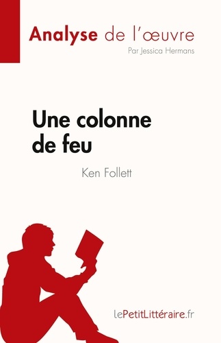 Fiche de lecture  Une colonne de feu de Ken Follett (Analyse de l'oeuvre). Résumé complet et analyse détaillée de l'oeuvre