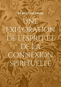 Une exploration de l'esprit et de la connexion spirituelle
