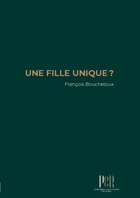 François Bouchetoux - Une fille unique ?.