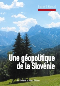 Laurent Hassid - Une géopolitique de la Slovénie.