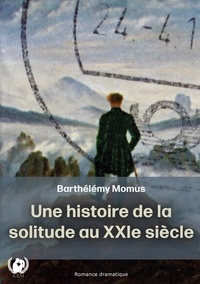 Barthélémy Momus - Une histoire de la solitude au XXIe siècle.