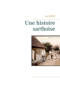  Les Dupuy - Une histoire sarthoise.