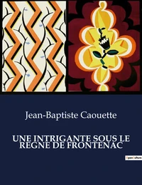Une intrigante sous le regne de frontenac