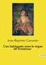 Jean-Baptiste Caouette - Les classiques de la littérature  : Une Intrigante sous le règne de Frontenac.
