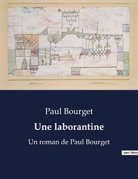 Paul Bourget - Une laborantine - Un roman de Paul Bourget.